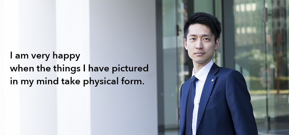 I am very happy when the things I have pictured in my mind take physical form.